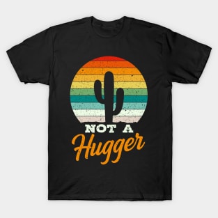 Not A Hugger Cactus Gift T-Shirt